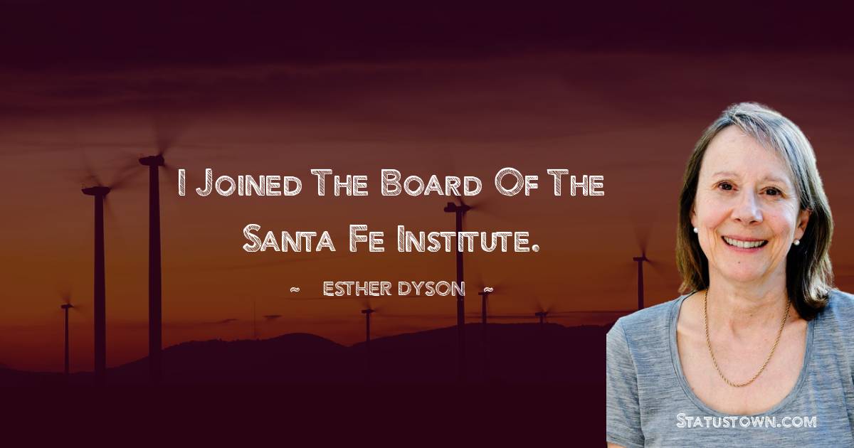 I joined the board of the Santa Fe Institute.